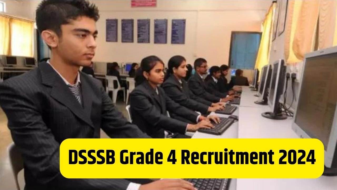 DSSSB Grade 4 Recruitment 2024: DSSSB में निकली 2354 पदों पर भर्ती, ऐसे करें आवेदन